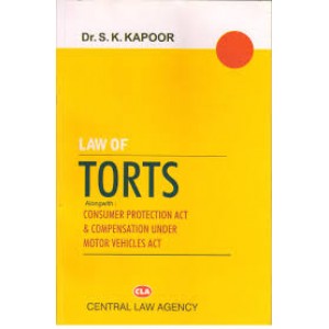 Central Law Agency's Law of Torts Consumer Protection Act by Dr S. K. Kapoor